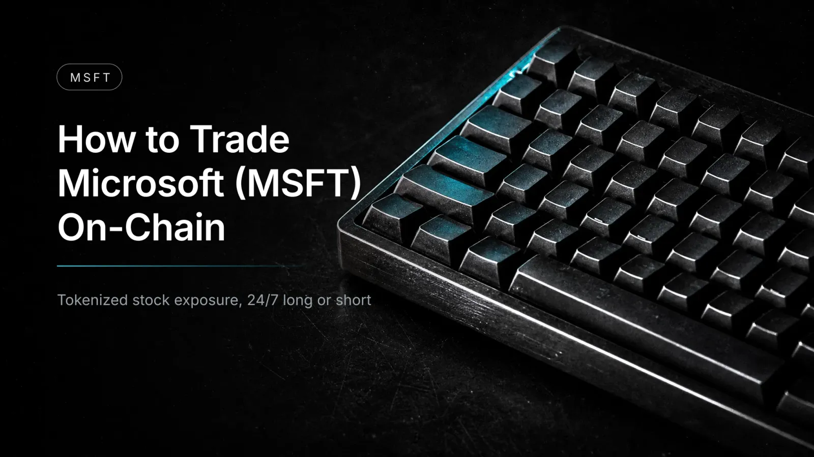 How to Trade Microsoft (MSFT) Price Exposure On-Chain (2026)